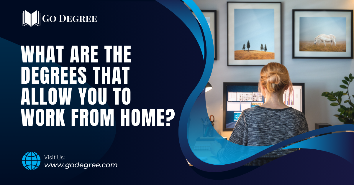 What Are The Degrees That Allow You To Work From Home | GoDegree